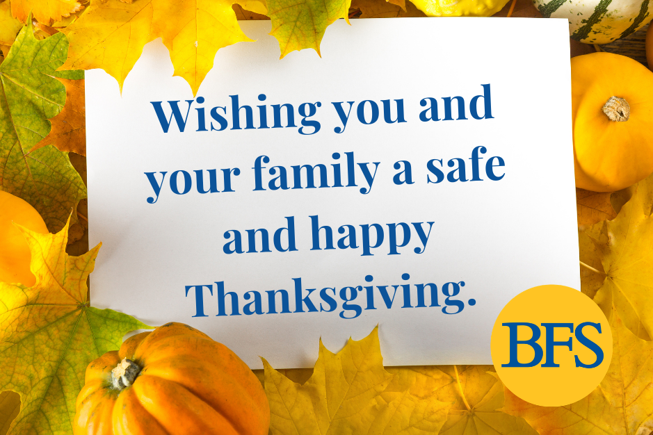 wishing you and your family a safe and happy thanksgiving